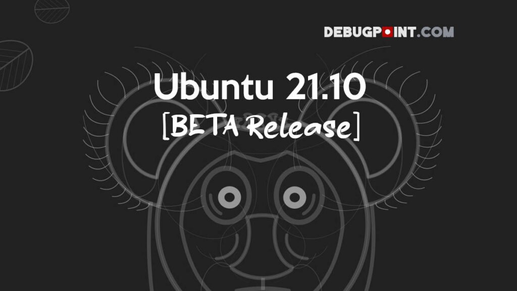 Ubuntu 21.10 Beta Released, Download and Test Now.