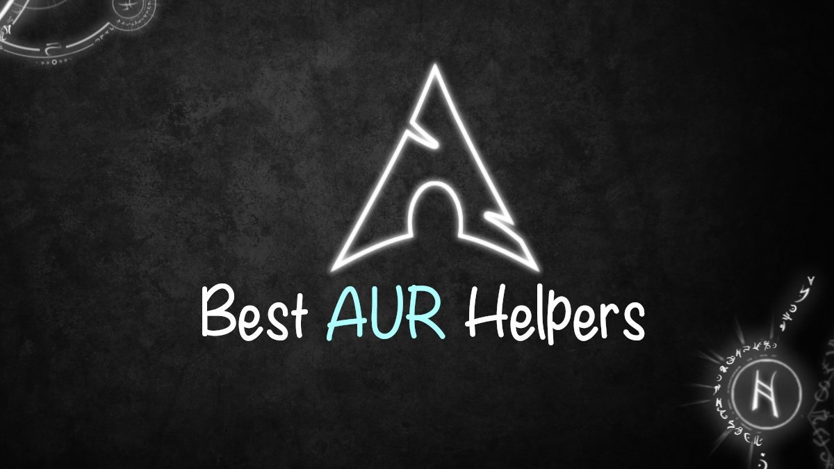 Top 10 Best AUR Helpers for Arch Linux